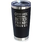 Good Luck Finding Better Friends Than Us - Insulated Coffee Tumbler Cup with Sliding Lid - Stainless Steel Insulated Mug - Funny Farewell Gift For Best Friend Moving Away - Black