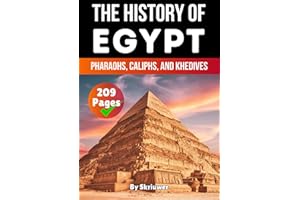 The History of Egypt: Pharaohs, Caliphs, and Khedives