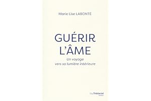 Guérir l'âme - Un voyage vers la lumière intérieure (French Edition)