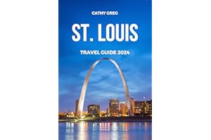 ST. LOUIS TRAVEL GUIDE 2024: The updated guide to history and culture, places to visit, top sight, beaches, lodging options, 