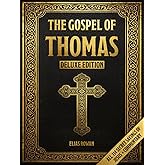The Gospel of Thomas (Deluxe Edition): Discover All 114 Secret Sayings of Jesus — With Spiritual Commentary to Awaken Your In