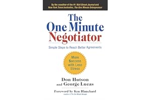 The One Minute Negotiator: Simple Steps to Reach Better Agreements