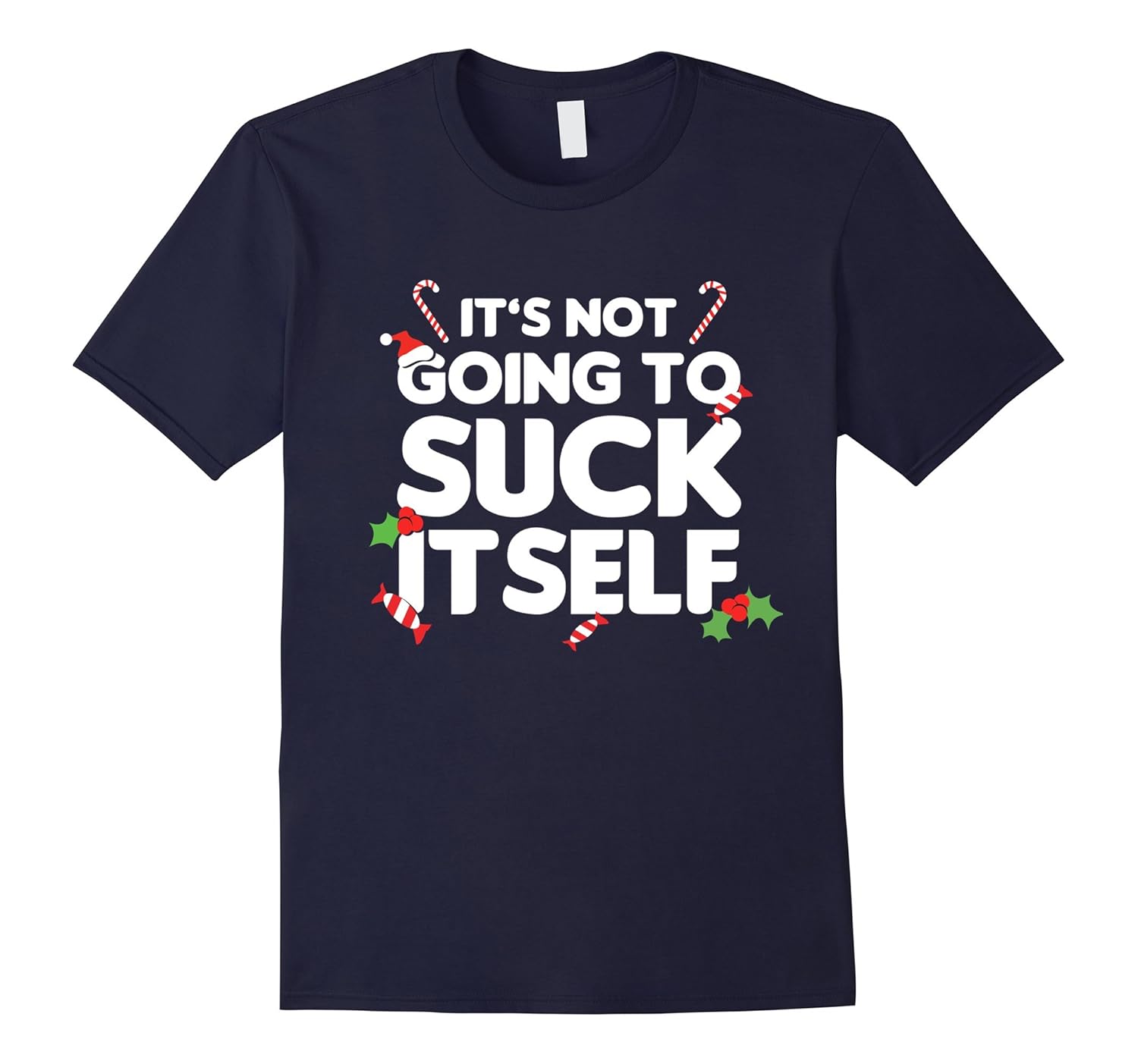 It's Not Going to Suck Itself - Funny Christmas T-shirt-Rose