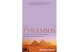 The Pyramids: The Mystery, Culture, and Science of Egypt's Great Monuments