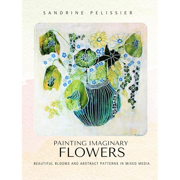 Expressive Flower Painting: Simple Mixed Media Techniques for Bold