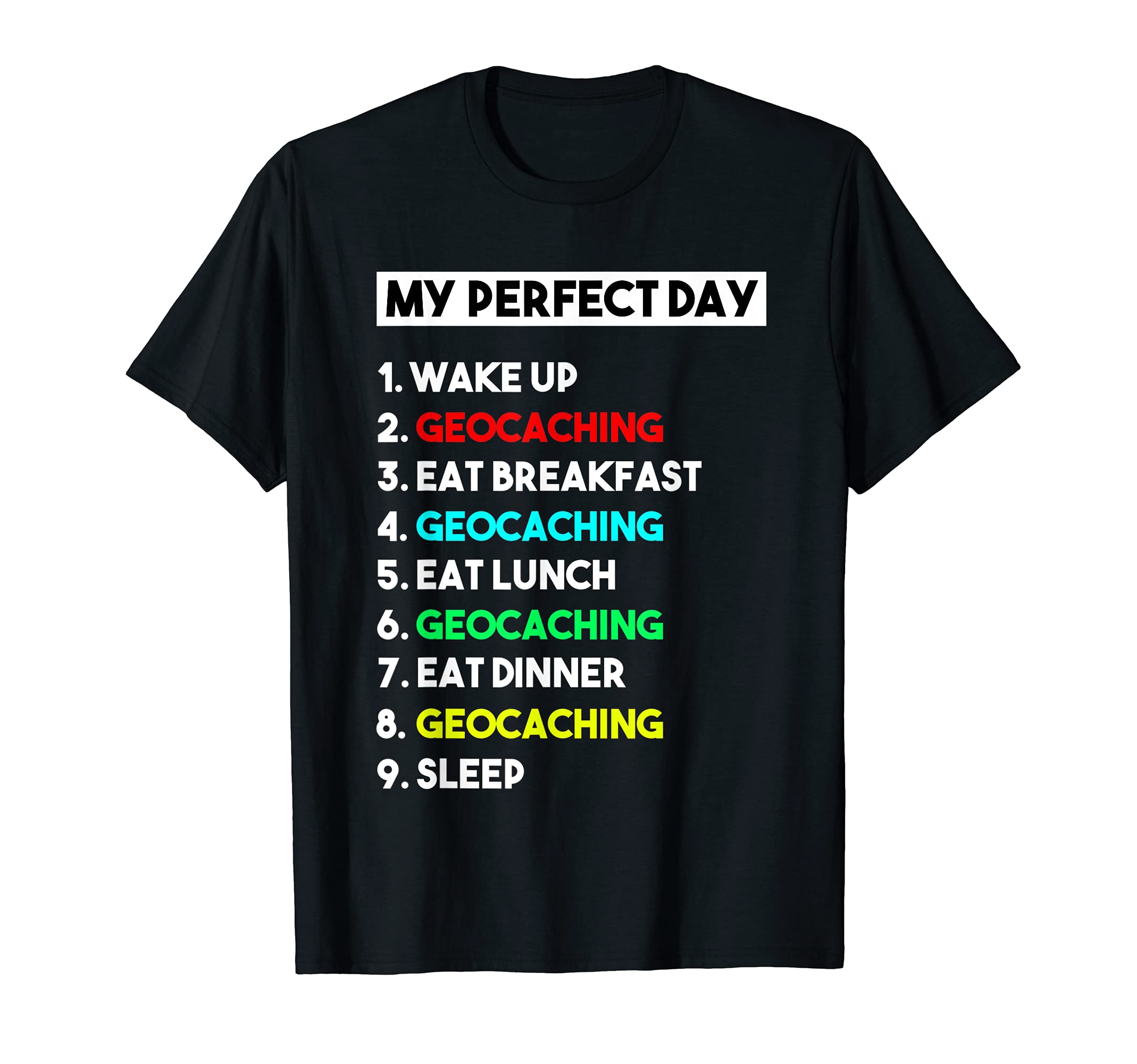 My Perfect Day Geocaching for Geocaching T-Shirt