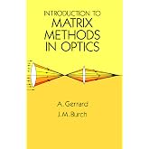 Introduction to Matrix Methods in Optics (Dover Books on Physics)