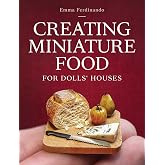 Creating Miniature Food for Dolls' Houses