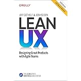 Lean UX: Designing Great Products with Agile Teams