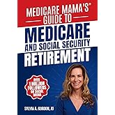 Medicare Mama's Guide to Medicare and Social Security Retirement