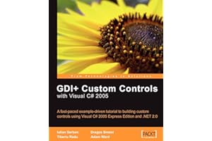 Gdi+ Custom Controls With Visual C# 2005: A Fast-paced Example-driven Tutorial to Building Custom Controls Using Visual C# 2005 Express Edition and .net 2.0