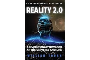 Reality 2.0: A Revolutionary New Look at the Universe and Life