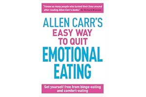 Allen Carr's Easy Way to Quit Emotional Eating: Set yourself free from binge-eating and comfort-eating