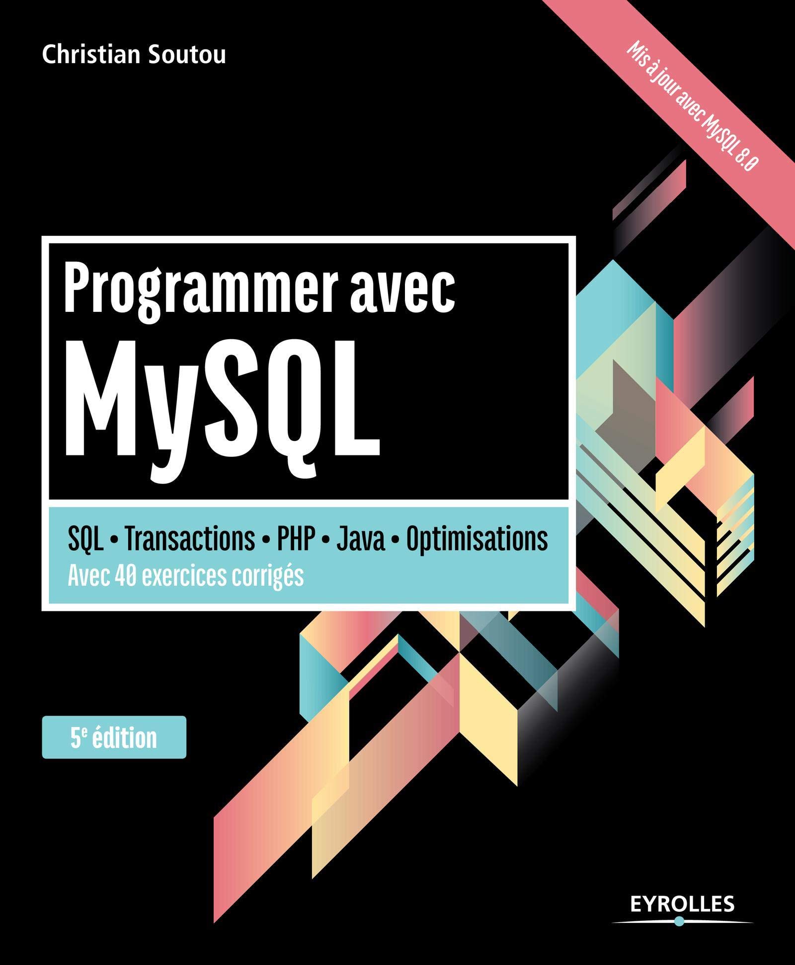 Amazon Fr Programmer Avec Mysql Sql Transactions Php Java Optimisation Avec 40 Exercices Corriges Soutou Christian Livres