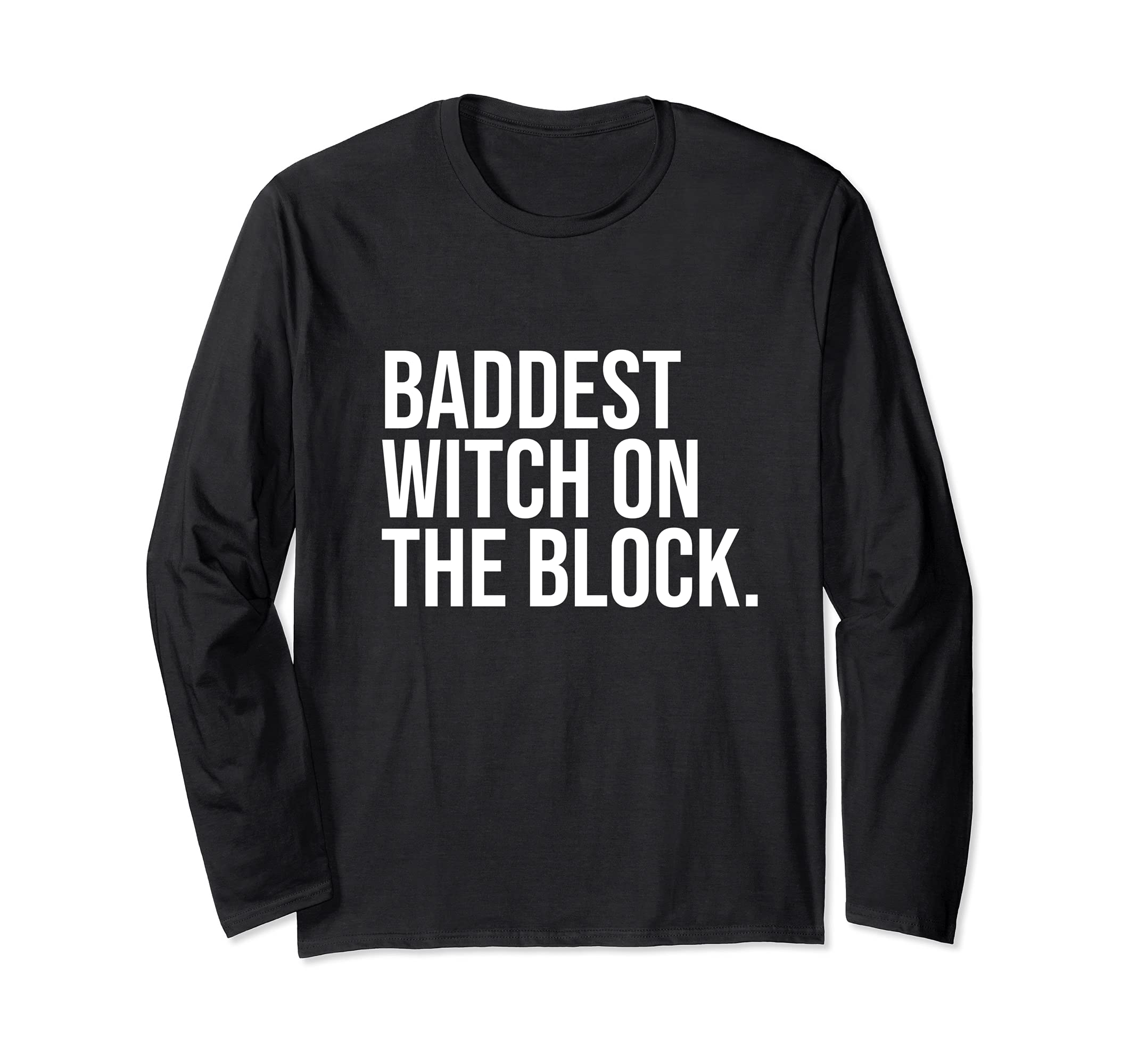Baddest Witch On The Block Funny Witchcraft Coven Joke Long Sleeve T-Shirt