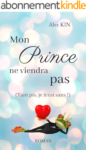 Download Mon prince ne viendra pas: (Tant pis, je ferai sans !) PDF