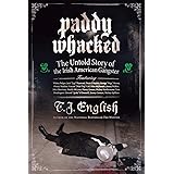 Paddy Whacked: The Untold Story of the Irish American Gangster