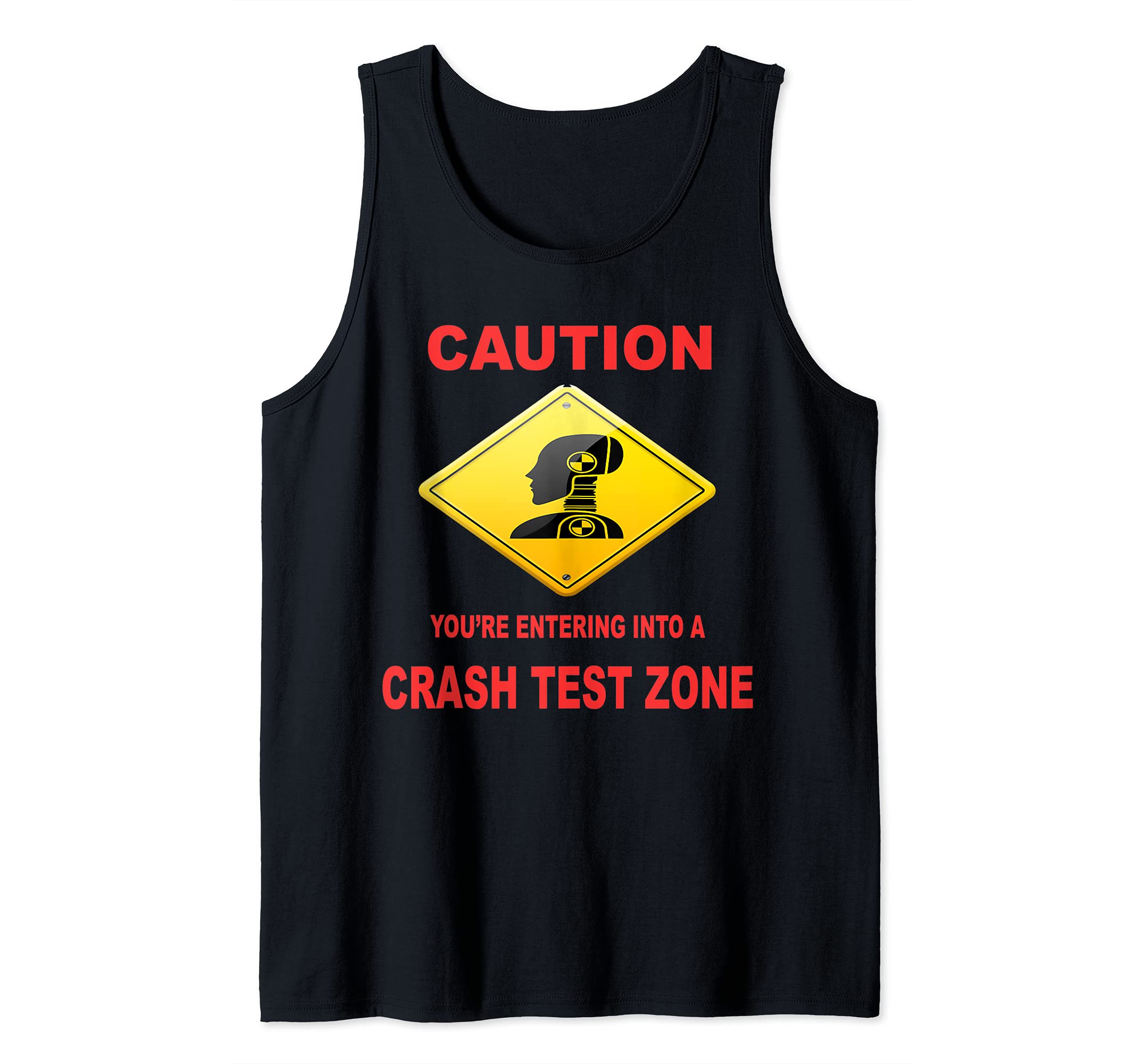 Caution You are Entering Into a Crash Test Zone Dummy Sign Tank Top