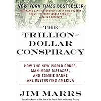 The Trillion-Dollar Conspiracy: How the New World Order, Man-Made Diseases, and Zombie Banks Are Destroying America