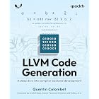 LLVM Code Generation: A deep dive into compiler backend development