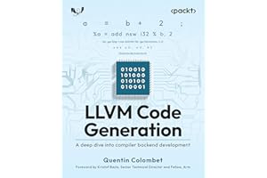 LLVM Code Generation: A deep dive into compiler backend development