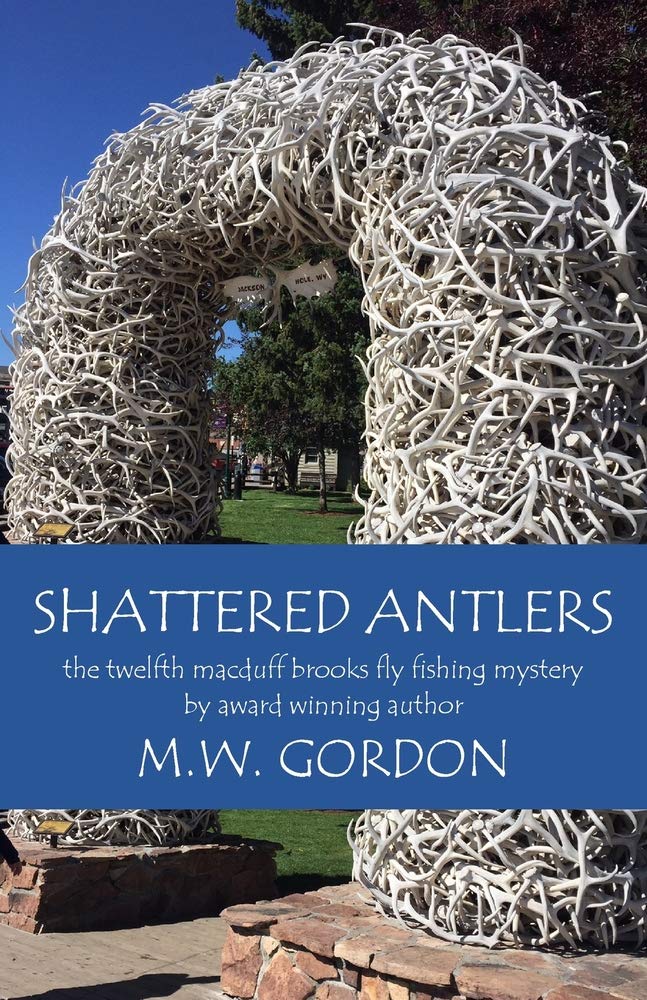 Shattered Antlers (Macduff Brooks Fly Fishing Mysteries)