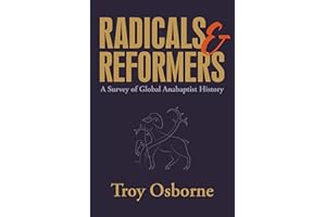 Radicals and Reformers: A Survey of Global Anabaptist History