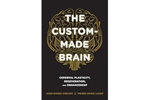 The Custom-Made Brain: Cerebral Plasticity, Regeneration, and Enhancement