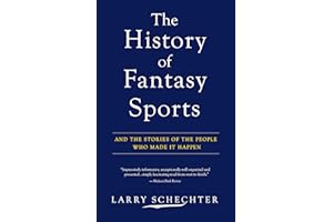 The History of Fantasy Sports: And the Stories of the People Who Made It Happen