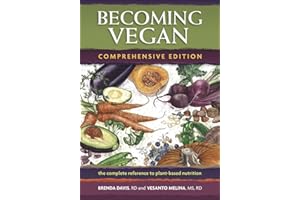 Becoming Vegan: Comprehensive Edition: The Complete Reference to Plant-Base Nutrition