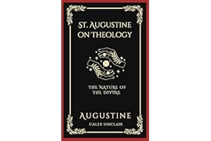 St. Augustine on Theology: The Nature of the Divine (Grapevine Press)