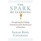 The Spark of Learning: Energizing the College Classroom with the Science of Emotion (Teaching and Learning in Higher Education)