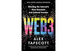 Web3: Charting the Internet's Next Economic and Cultural Frontier – A WSJ Bestselling Guide to Blockchain, the Metaverse, and