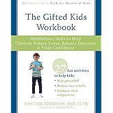 The Gifted Kids Workbook: Mindfulness Skills to Help Children Reduce Stress, Balance Emotions, and Build Confidence