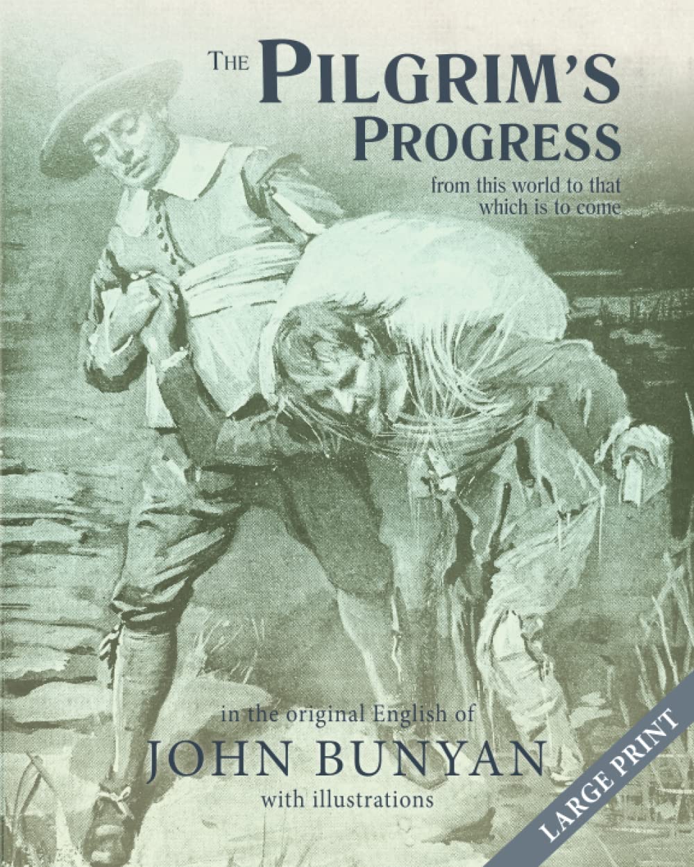 The Pilgrim's Progress from this world to that which is to come: in the original English, with illustrations, large print