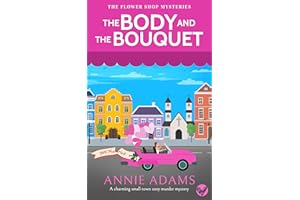 THE BODY AND THE BOUQUET a charming small-town cozy murder mystery (The Flower Shop Mysteries Book 2)
