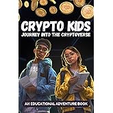 Crypto Kids: Journey Into the Cryptoverse: An Introduction to Cryptocurrency for Kids | Bitcoin for Kids