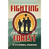 Fighting for the Forest: How FDR's Civilian Conservation Corps Helped Save America
