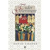 Tudor Government: Structures of Authority in the Sixteenth Century