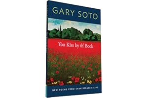 You Kiss by th' Book: New Poems from Shakespeare's Line (Gary Soto Poems, Poems for Shakespeare Fans)