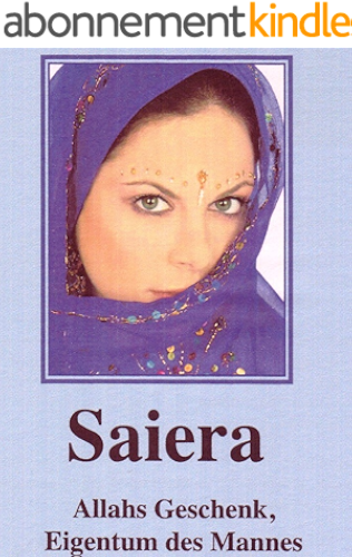 Download Saiera - Allahs Geschenk, Eigentum des Mannes (German Edition) PDF