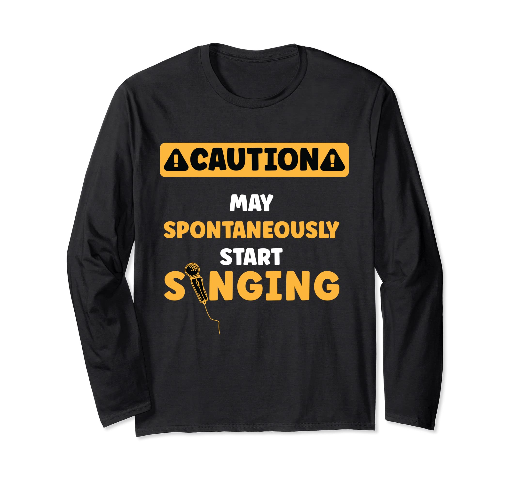Caution May Spontaneously Start Singing Microphone Singer Long Sleeve T-Shirt
