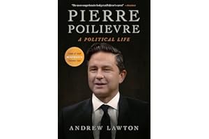 Pierre Poilievre: A Political Life