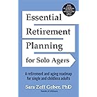 Essential Retirement Planning for Solo Agers: A Retirement and Aging Roadmap for Single and Childless Adults (Retirement Planning Book, Aging, Estate Planning)