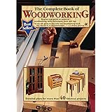 The Complete Book of Woodworking: Step-by-Step Guide to Essential Woodworking Skills, Techniques, Tools and Tips (Landauer) O