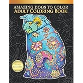 Amazing Dogs To Color : Adult Coloring Book