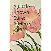 A Little Known Cure: A Merry Heart