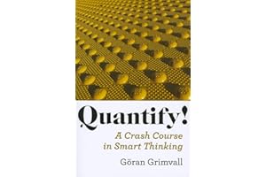 Quantify!: A Crash Course in Smart Thinking