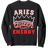 Aries Queen Women Big Energy Funny Aries Vibes Zodiac Sign Sweatshirt