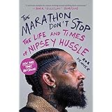 The Marathon Don't Stop: The Life and Times of Nipsey Hussle